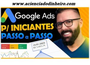 Google Ads P Iniciantes Ganhar Dinheiro Em 2023 Acienciadodinheiro