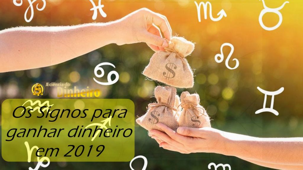 Signos para ganhar dinheiro em 2019